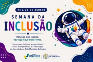 SEMANA DA INCLUSÃO PROMOVE ATIVIDADES NA REDE MUNICIPAL DE ENSINO