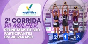 2ª CORRIDA DA MULHER REÚNE MAIS DE 300 PARTICIPANTES EM VALPARAÍSO